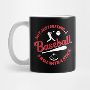 Baseball Not Just Hitting a Ball With a Stick Mug